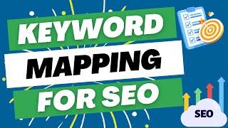 Keyword Mapping for SEO: Target SEO Keywords and Rank Higher Fast