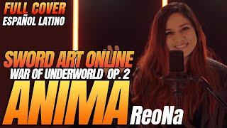 SAO Alicization War of Underworld Part 2 -『 ANIMA 』 ReoNa FULL COVER ESPAÑOL LATINO | Danie Green