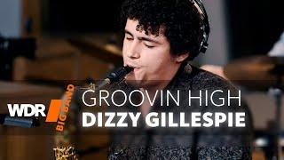 Dizzy Gillespie - Groovin High | WDR BIG BAND