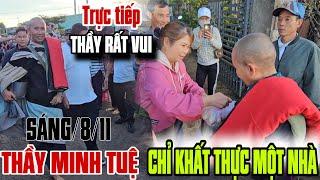 Trực tiếp hôm nay THẦY MINH TUỆ chỉ Khất thực một nhà rất là vui