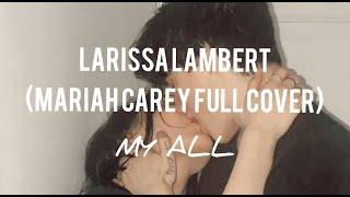 Larissa Lambert - My All (Mariah Carey full cover) - ( Slow & Reverb)