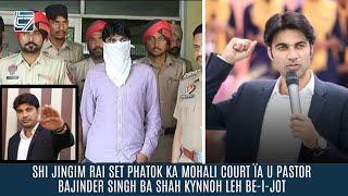 SHI JINGIM RAI SET PHATOK KA MOHALI COURT ÏA U PASTOR BAJINDER SINGH BA SHAH KYNNOH LEH BE-I-JOT