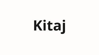 How to pronounce Kitaj | Китай (China in Russian)