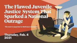 The Flawed Juvenile Justice System That Sparked a National Outrage