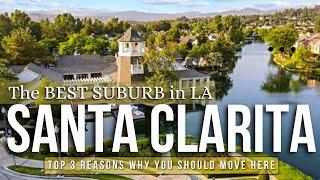 Moving to Santa Clarita? | Top 3 Reasons to Live in Santa Clarita