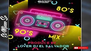 80s y 90s Mix| Lover Dj El Salvador (System Music Producciones)