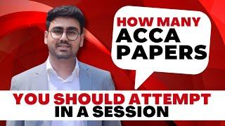 How many ACCA papers you should attempt in a session | Ft. Harsh Gupta | Learn91