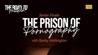 "The Prison of Pornography" - Road to Freedom Finale