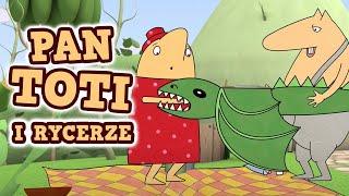 Pan Toti - Bajki dla dzieci | Pan Toti i Rycerze | bajki edukacyjne | Bajeczki