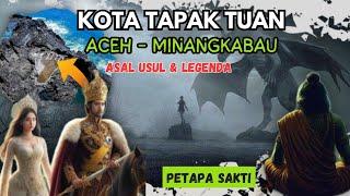 SEJARAH TAPAK TUAN KETURUNAN MINANGKABAU - LEGENDA NAGA DAN PETAPA SAKTI