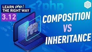 Composition vs Inheritance in PHP With Practical Examples - Full PHP 8 Tutorial