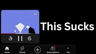 YouTube's New Mini-player Sucks
