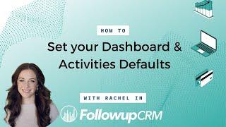 How to Set your Dashboard and Activities Default Settings in FollowUp CRM