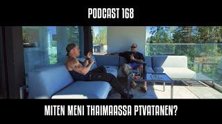 Podcast 168 // Miten meni Thaimaassa PTVatanen?