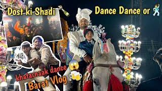 दोस्त ki shaadi ️ Dance Dance or  | Baraat Vlog | Av special