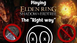 Beating Elden rings DLC the "RIGHT WAY" (Part 1)