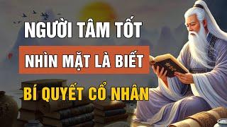 Cổ Nhân dạy: Người TÂM TỐT chỉ cần nhìn MẶT là biết | Lời Dạy Cổ Nhân
