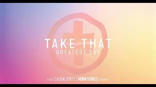 Take That - Greatest Day Remix with Calum Scott & Robin Schulz (Official Audio)