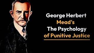 The Psychology of Punitive Justice By George Herbert Mead