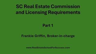 SC Real Estate Commission and Licensing Requirements - Part 1