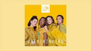L2M - Overthinking (Audio Video)