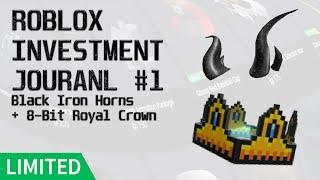 ROBLOX INVESTMENT JOURNAL #1 | Black Iron Horns & 8-Bit Royal Crown Hype?