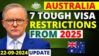 Australia 7 Tough Visa Restrictions Beginning 2025 | Australia Visa Update