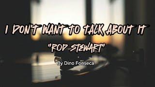 I Don't Want To Talk About It - Rod Stewart (Acoustic) By Dino Fonseca #lyrics #rodstewart #music