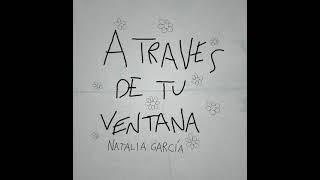 A TRAVES DE TU VENTANA (NATXGS)