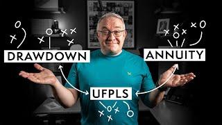 Retirement - Drawdown vs UFPLS vs Annuity