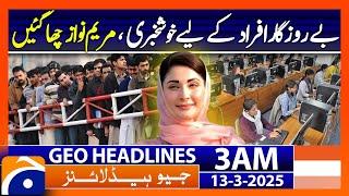 Maryam Nawaz Announces Major Plan for Unemployed - Headlines Geo News 3 AM (13th March 2025)