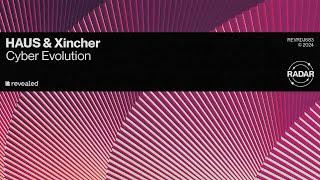 HAUS & Xincher - Cyber Evolution