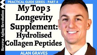 Collagen Peptides For Longevity | DoNotAge Practical Guide Series Part 4 | Alan Graves