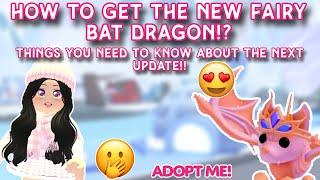 Things You Need To Know About The Next Update!!‍️ How to get the New Fairy Bat Dragon #adoptme