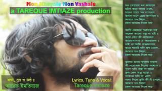 Mon Kheyale Mon Vashale By Tareque Imtiaze