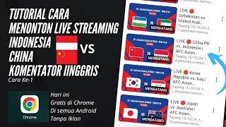 Cara Menonton Live Streaming Indonesia vs China | Komentator Inggris | Kualifikasi Piala Dunia