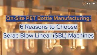 Serac Blow Linear Machines: Best for On-Site PET Bottle Manufacturing