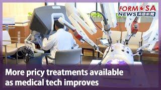 More pricy treatments available as medical tech improves｜Taiwan News