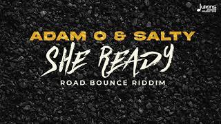 Adam O & Salty - She Ready (Road Bounce Riddim