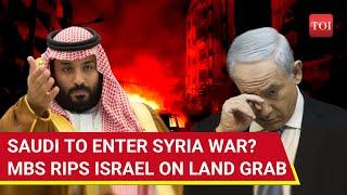 Saudi's MBS Scolds Israel; Announces 'United Front' Against Aggression In Syria | Watch