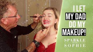 Sparkle With Sophie: I Let My Dad Do My Makeup!