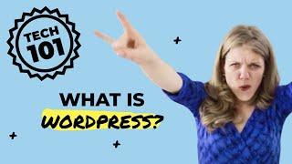 Tech 101: What is WordPress?