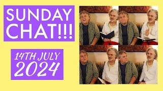 Sunday Chat!!! 14th July2024