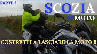 3. Scozia in MOTO  -  ABBANDONIAMO MEZZO ! - Viaggio in coppia 2024