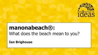 manonabeach®: What does the beach mean to you? - Ian Brighouse