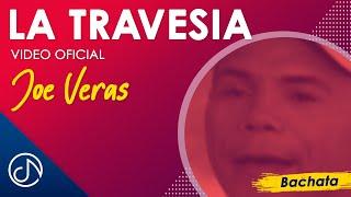 La TRAVESÍA  - Joe Veras [Video Oficial]