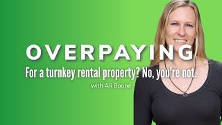 Are You Overpaying for Your Turnkey Rental Property? | Turnkey Property Investment Tips