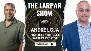 Bitcoin Atlantis: Unveiling the Future with Andre Loja | The Larpar Show | Interview #12