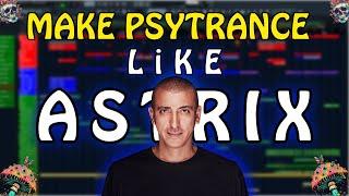 How To Make Psytrance Like Astrix