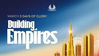 DAY 3 (MORNING) | BUILDING EMPIRES | 3 DAYS OF GLORY | 6 MARCH 2025